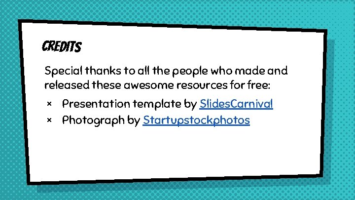 Credits Special thanks to all the people who made and released these awesome resources