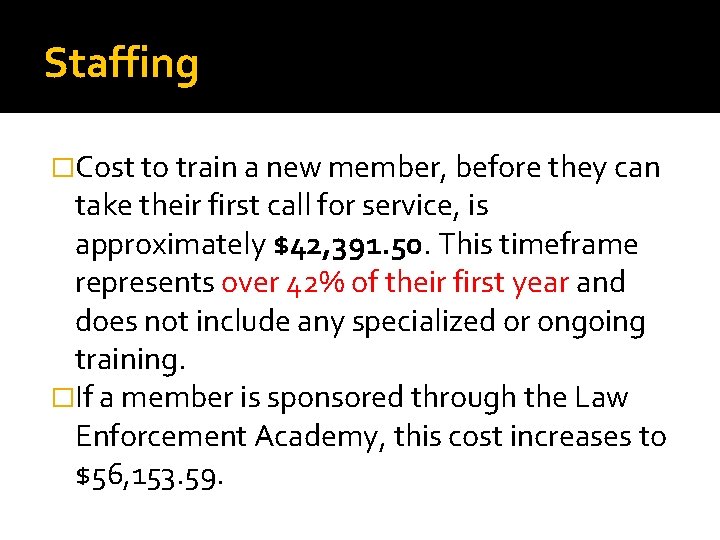 Staffing �Cost to train a new member, before they can take their first call
