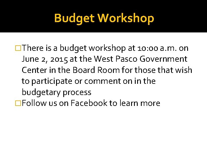 Budget Workshop �There is a budget workshop at 10: 00 a. m. on June