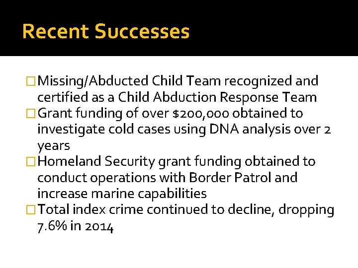 Recent Successes �Missing/Abducted Child Team recognized and certified as a Child Abduction Response Team