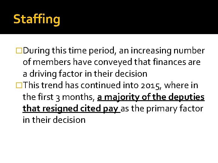 Staffing �During this time period, an increasing number of members have conveyed that finances