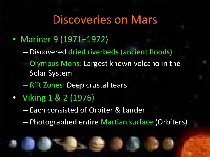 Discoveries on Mars • Mariner 9 (1971– 1972) – Discovered dried riverbeds (ancient floods)