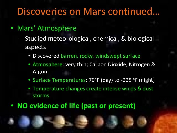 Discoveries on Mars continued… • Mars’ Atmosphere – Studied meteorological, chemical, & biological aspects