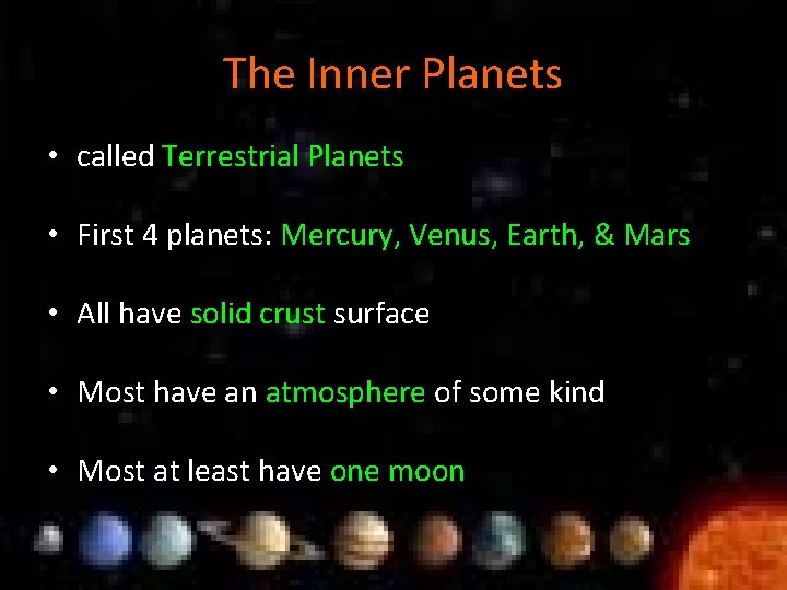 The Inner Planets • called Terrestrial Planets • First 4 planets: Mercury, Venus, Earth,