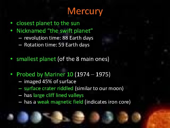 Mercury • closest planet to the sun • Nicknamed “the swift planet” – revolution