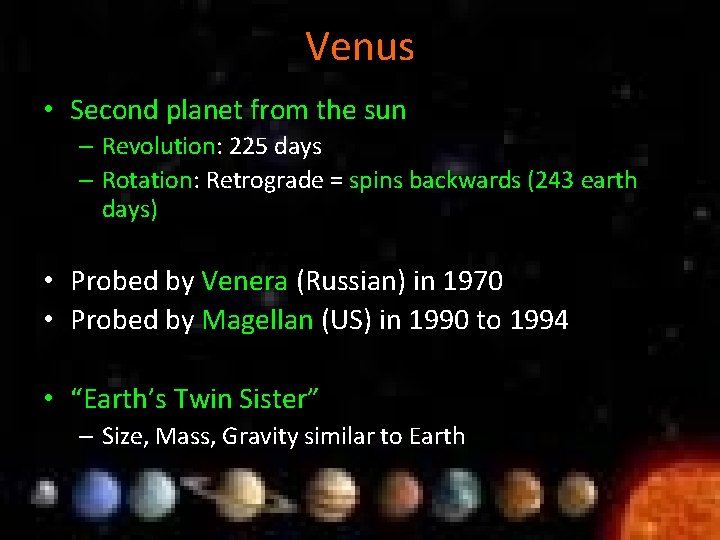 Venus • Second planet from the sun – Revolution: 225 days – Rotation: Retrograde