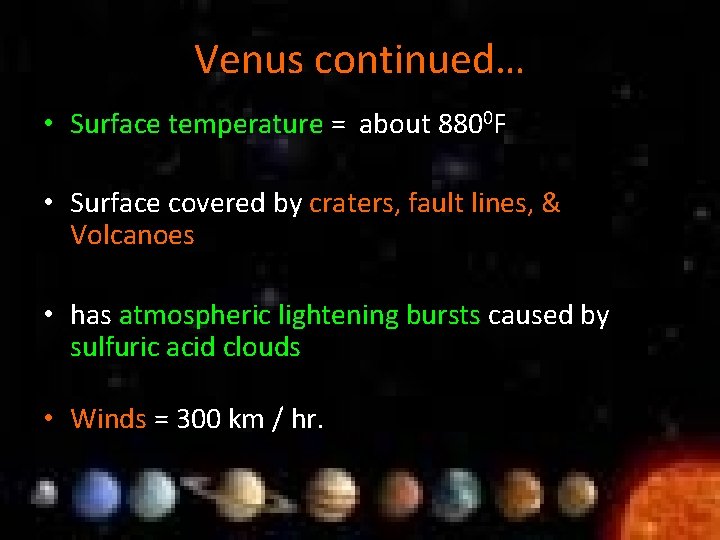 Venus continued… • Surface temperature = about 8800 F • Surface covered by craters,