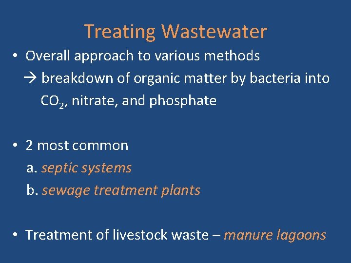 Treating Wastewater • Overall approach to various methods breakdown of organic matter by bacteria