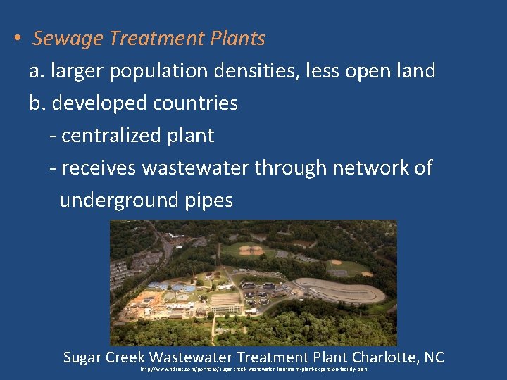  • Sewage Treatment Plants a. larger population densities, less open land b. developed