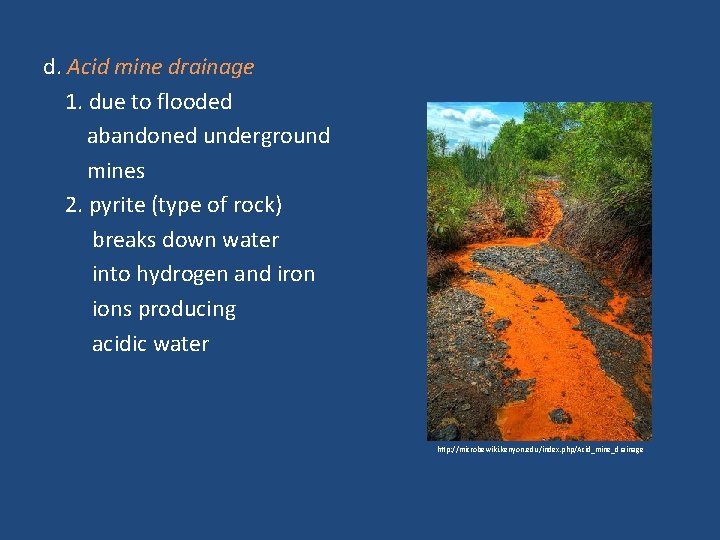 d. Acid mine drainage 1. due to flooded abandoned underground mines 2. pyrite (type