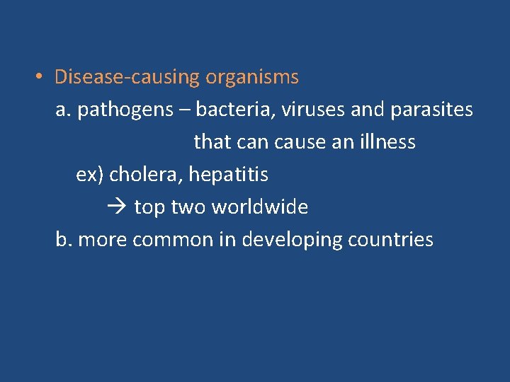  • Disease-causing organisms a. pathogens – bacteria, viruses and parasites that can cause