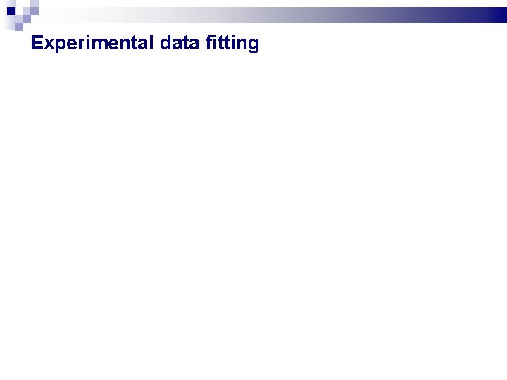 Experimental data fitting Experimental data fitting