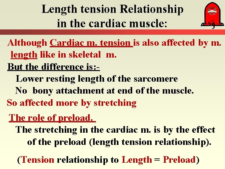 Length tension Relationship in the cardiac muscle: Although Cardiac m. tension is also affected