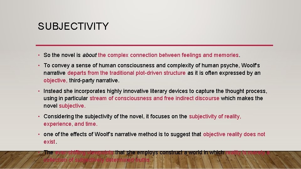 SUBJECTIVITY • So the novel is about the complex connection between feelings and memories.