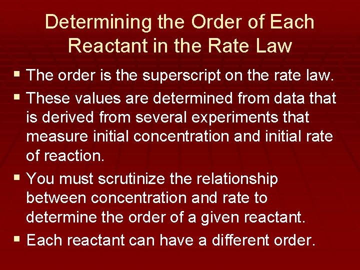 Determining the Order of Each Reactant in the Rate Law § The order is