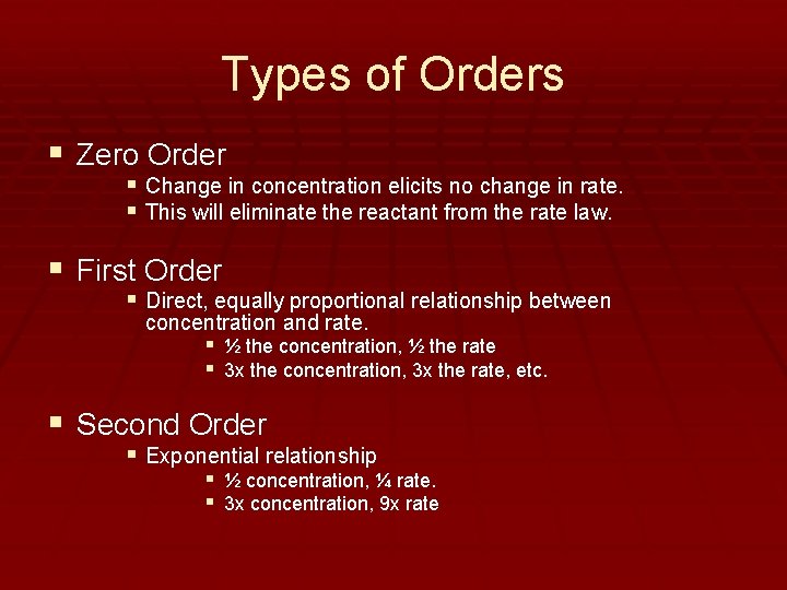 Types of Orders § Zero Order § Change in concentration elicits no change in