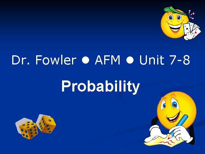 Dr. Fowler AFM Unit 7 -8 Probability 
