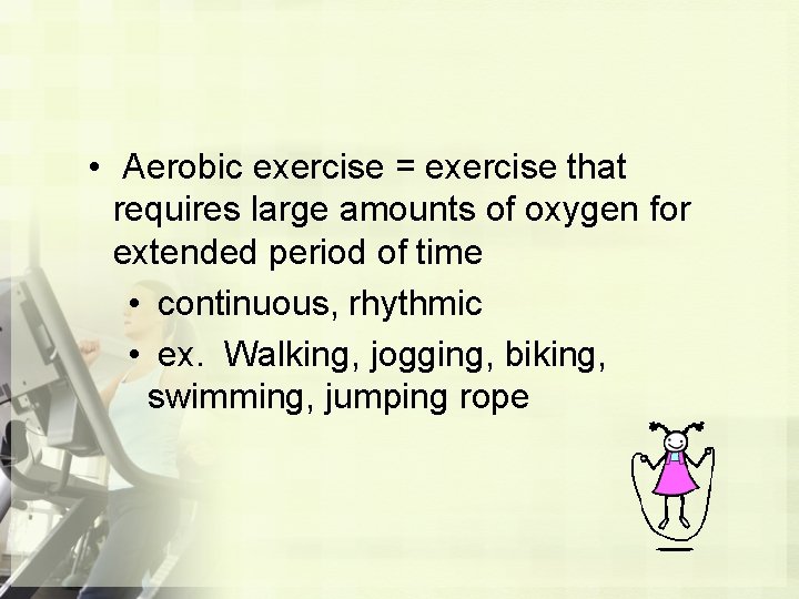 • Aerobic exercise = exercise that requires large amounts of oxygen for extended • Aerobic exercise = exercise that requires large amounts of oxygen for extended
