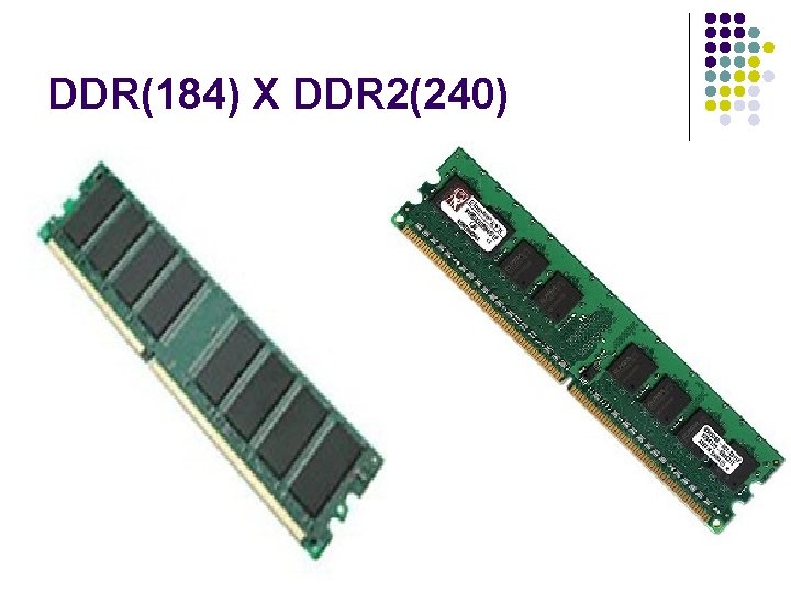 DDR(184) X DDR 2(240) 