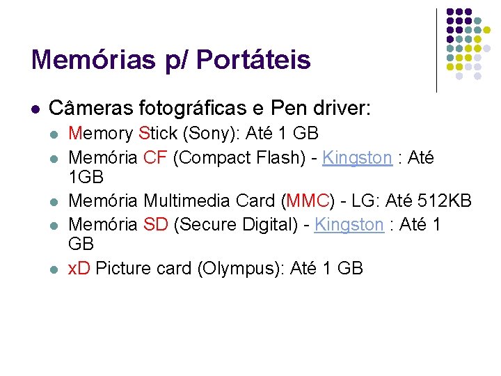 Memórias p/ Portáteis l Câmeras fotográficas e Pen driver: l l l Memory Stick