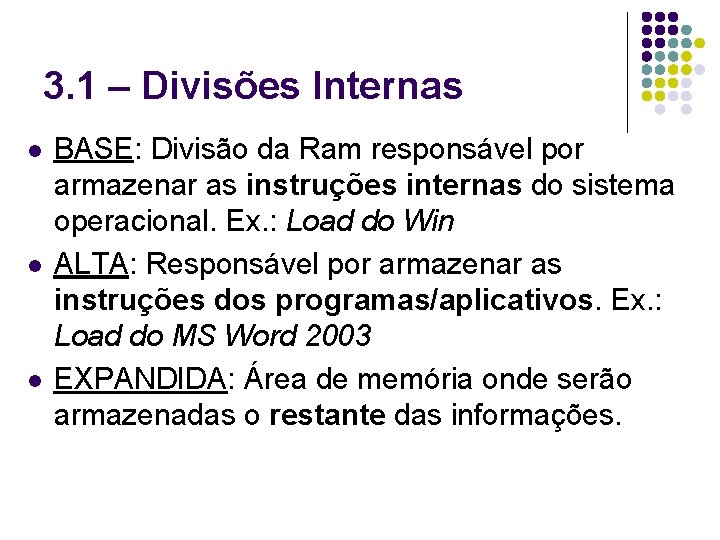 3. 1 – Divisões Internas l l l BASE: Divisão da Ram responsável por