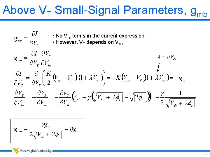 Above VT Small-Signal Parameters, gmb • No Vbs terms in the current expression • Above VT Small-Signal Parameters, gmb • No Vbs terms in the current expression •