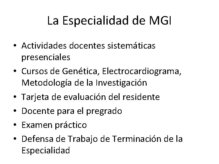 La Especialidad de MGI • Actividades docentes sistemáticas presenciales • Cursos de Genética, Electrocardiograma,