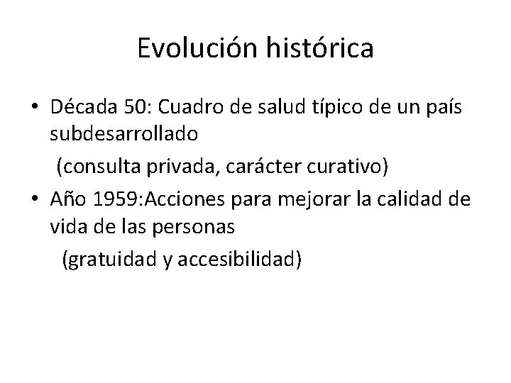 Evolución histórica • Década 50: Cuadro de salud típico de un país subdesarrollado (consulta