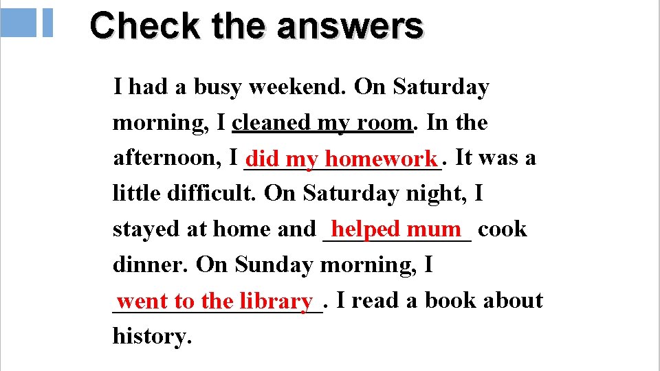 Check the answers I had a busy weekend. On Saturday morning, I cleaned my