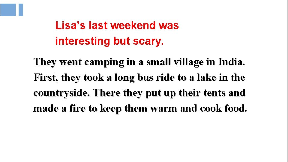 Lisa’s last weekend was interesting but scary. They went camping in a small village