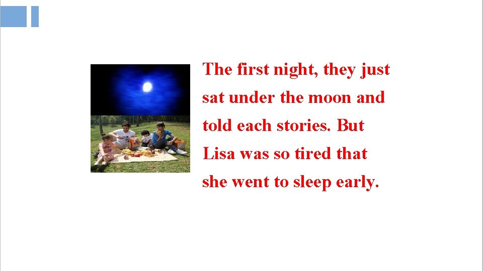 The first night, they just sat under the moon and told each stories. But