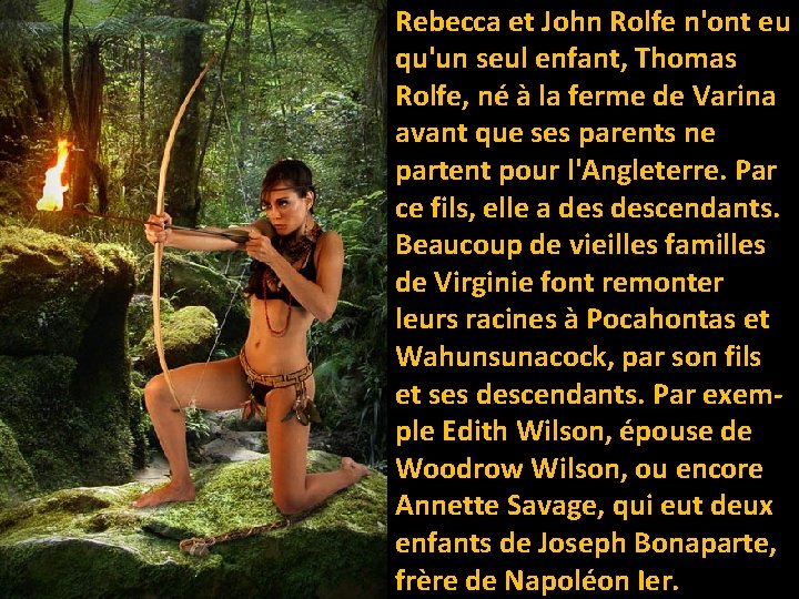 Rebecca et John Rolfe n'ont eu qu'un seul enfant, Thomas Rolfe, né à la