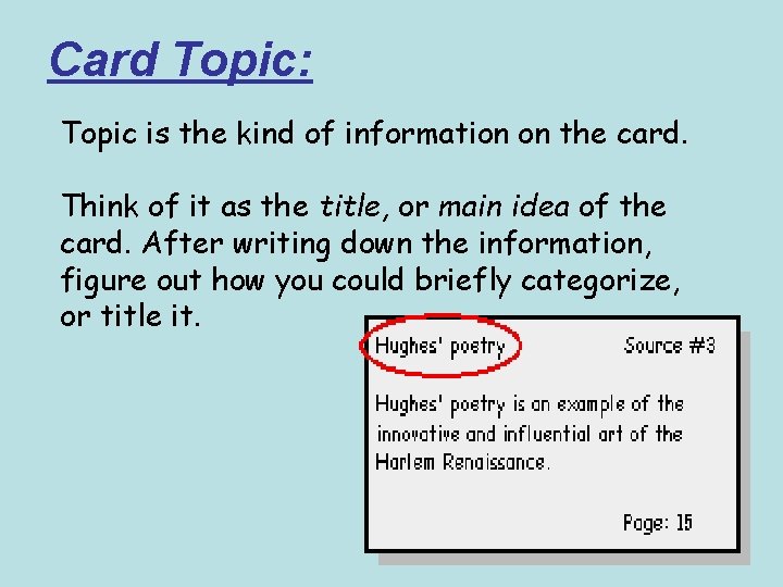 Card Topic: Topic is the kind of information on the card. Think of it