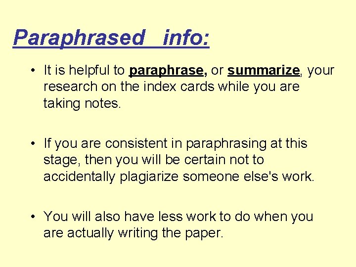 Paraphrased info: • It is helpful to paraphrase, or summarize, your research on the