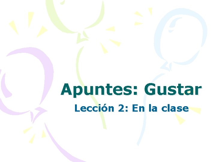 Apuntes: Gustar Lección 2: En la clase 