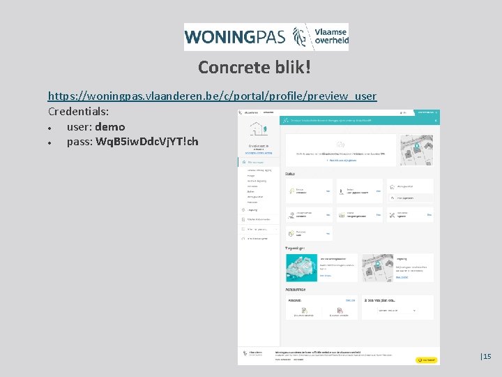 Concrete blik! https: //woningpas. vlaanderen. be/c/portal/profile/preview_user Credentials: user: demo pass: Wq. B 5 iw.