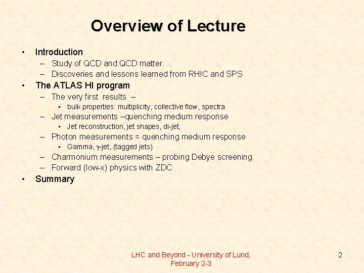 Overview of Lecture • Introduction – Study of QCD and QCD matter. – Discoveries