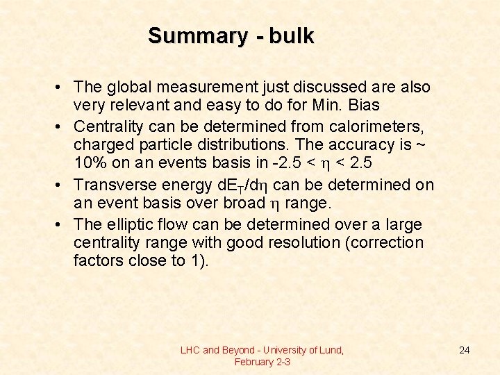 Summary - bulk • The global measurement just discussed are also very relevant and