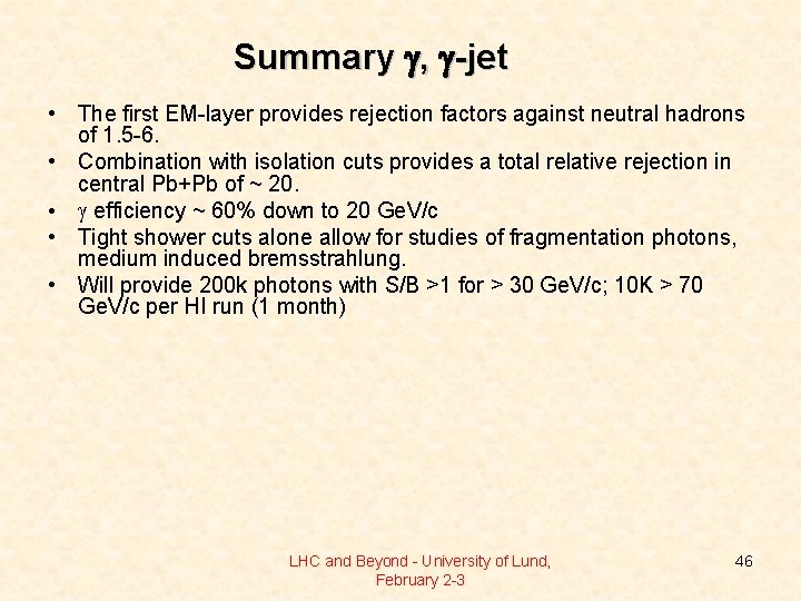 Summary g, g-jet • The first EM-layer provides rejection factors against neutral hadrons of