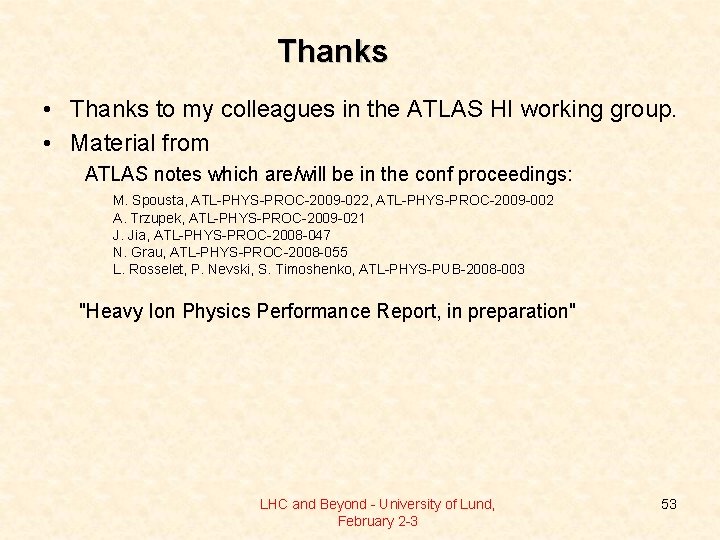 Thanks • Thanks to my colleagues in the ATLAS HI working group. • Material