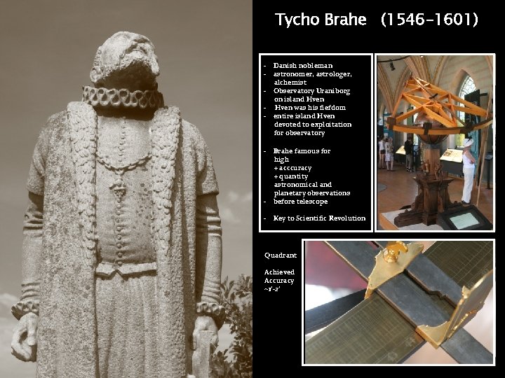Tycho Brahe (1546 -1601) - Danish nobleman - astronomer, astrologer, alchemist - Observatory Uraniborg