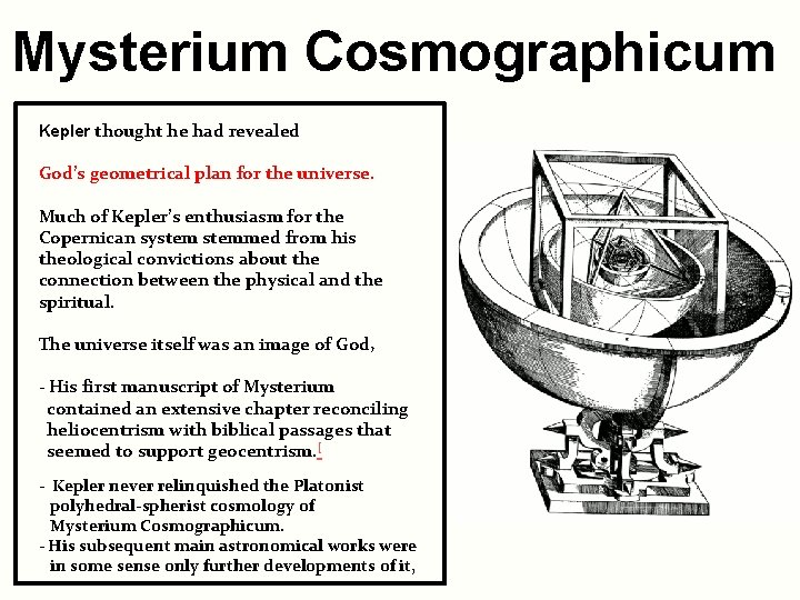 Mysterium Cosmographicum Kepler thought he had revealed God’s geometrical plan for the universe. Much