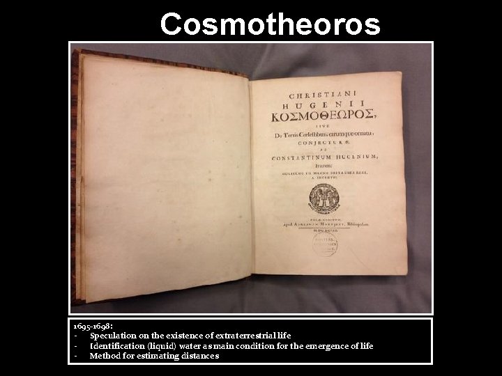 Cosmotheoros 1695 -1698: - Speculation on the existence of extraterrestrial life - Identification (liquid)
