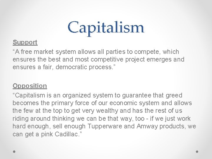 Capitalism Support “A free market system allows all parties to compete, which ensures the