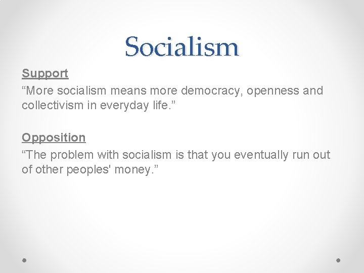 Socialism Support “More socialism means more democracy, openness and collectivism in everyday life. ”