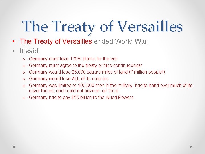 The Treaty of Versailles • The Treaty of Versailles ended World War I •