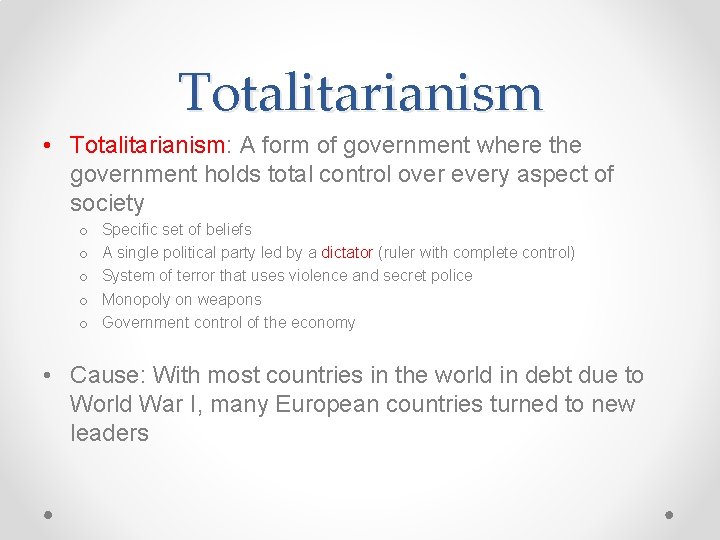 Totalitarianism • Totalitarianism: A form of government where the government holds total control over