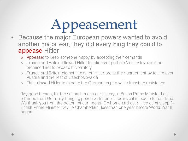 Appeasement • Because the major European powers wanted to avoid another major war, they