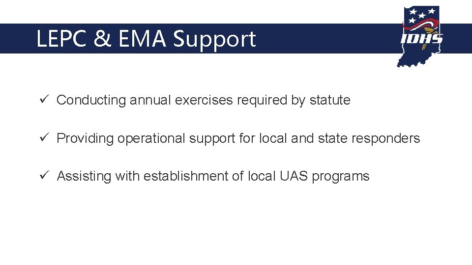 LEPC & EMA Support ü Conducting annual exercises required by statute ü Providing operational