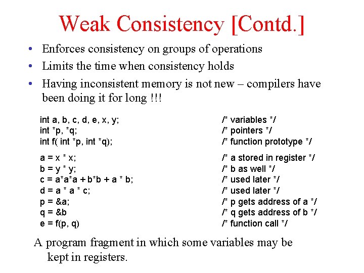 Weak Consistency [Contd. ] • Enforces consistency on groups of operations • Limits the